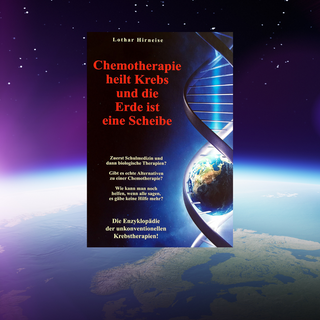 Chemotherapie heilt Krebs und die Erde ist eine Scheibe - Wohlfühlprodukte